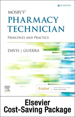 Mosby's Pharmacy Technician - Text and Workbook/Lab Manual Package: Principles and Practice by Elsevier Inc