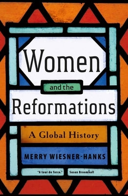 Women and the Reformations: A Global History by Wiesner-Hanks, Merry E.