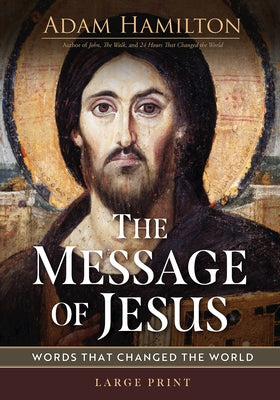 The Message of Jesus: Words That Changed the World by Hamilton, Adam