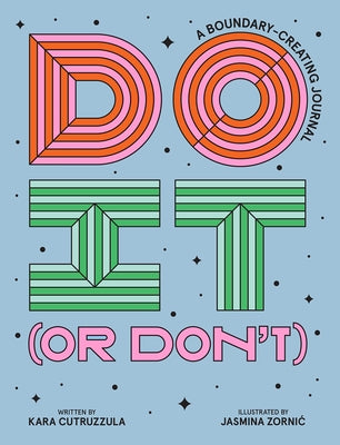 Do It (or Don't): A Boundary-Creating Journal by Cutruzzula, Kara