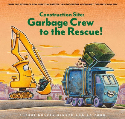 Construction Site: Garbage Crew to the Rescue! by Rinker, Sherri Duskey