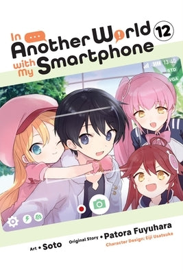 In Another World with My Smartphone, Vol. 12 (Manga): Volume 12 by Fuyuhara, Patora