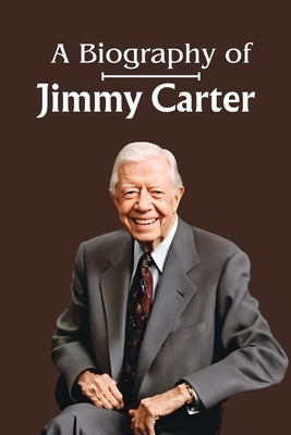 A Biography of Jimmy Carter: The Legacy of a Nobel President by Quinn, Jules P.