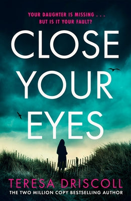 Close Your Eyes by Driscoll, Teresa