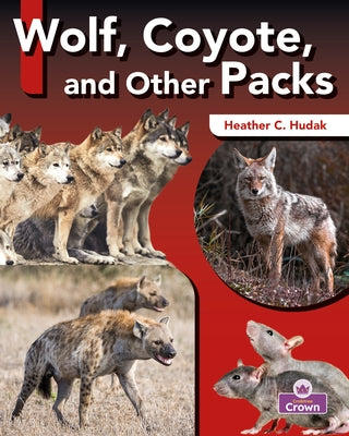 Wolf, Coyote, and Other Packs by Hudak, Heather C.