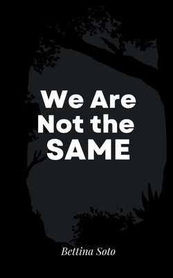 We Are Not the Same by Soto, Bettina