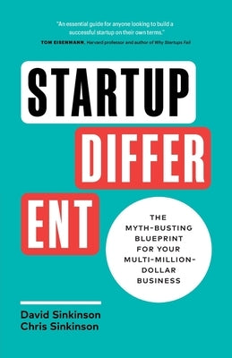 Startup Different: The Myth-Busting Blueprint for Your Multi-Million-Dollar Business by Sinkinson, David