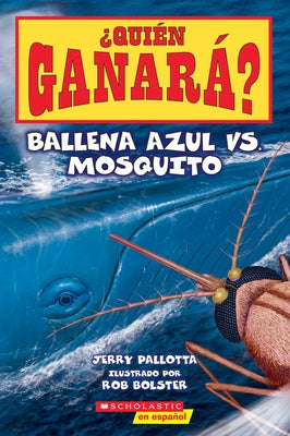 ¿Quién Ganará? Ballena Azul vs. Mosquito (Who Would Win? Blue Whale vs. Mosquito) by Pallotta, Jerry