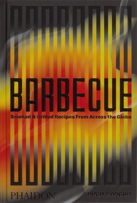Barbecue: Smoked & Grilled Recipes from Across the Globe by Mangum, Hugh