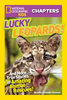 Lucky Leopards!: And More True Stories of Amazing Animal Rescues by Newman, Aline Alexander