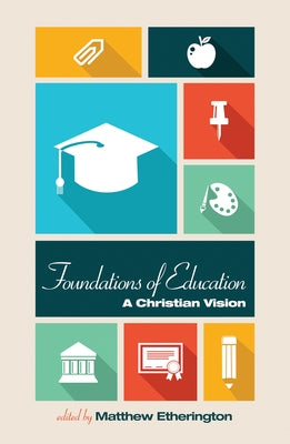 Foundations of Education by Etherington, Matthew Bruce