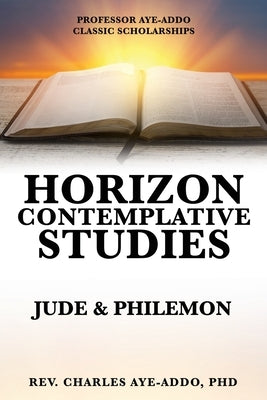 Professor Aye-Addo Classic Scholarships Horizon Contemplative Studies: Jude & Philemon by Aye-Addo, Charles