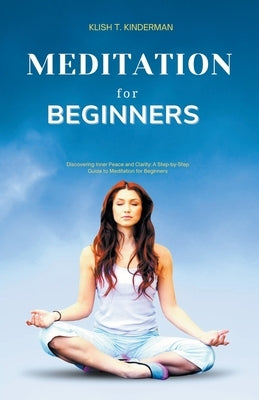 Meditation for Beginners by Kinderman, Klish T.