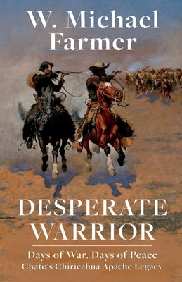 Desperate Warrior: Days of War, Days of Peace by Farmer, W. Michael