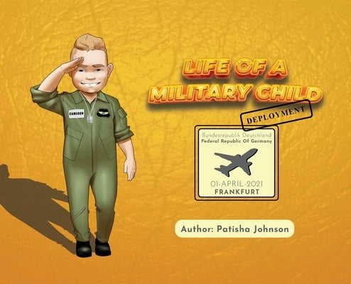 Life of a Military Child: Deployment by Johnson, Patisha