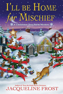 I'll Be Home for Mischief: A Christmas Tree Farm Mystery by Frost, Jacqueline