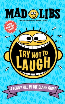 Try Not to Laugh Mad Libs: A Funny Fill-In-The-Blank Game by Degennaro, Gabriella