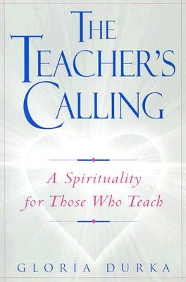 The Teacher's Calling by Durka, Gloria