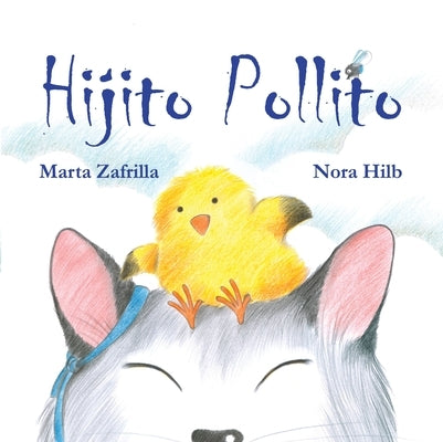 Hijito Pollito (Little Chick and Mommy Cat) by Zafrilla, Marta