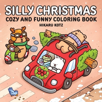 Silly Christmas: Cozy and Funny Coloring Book for Adults and Teens by Kotz, Hikaru