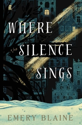 Where the Silence Sings by Blaine, Emery