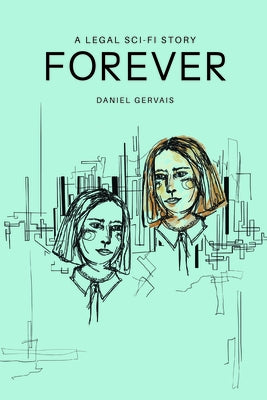 Forever: A Legal Sci-Fi Story by Gervais, Daniel