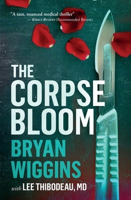 The Corpse Bloom by Wiggins, Bryan