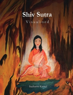 Shiv Sutra - Visualised by Kansal, Sucharita