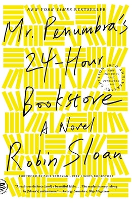 Mr. Penumbra's 24-Hour Bookstore: A Novel (10th Anniversary Edition) by Sloan, Robin