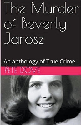 The Murder of Beverly Jarosz by Dove, Pete