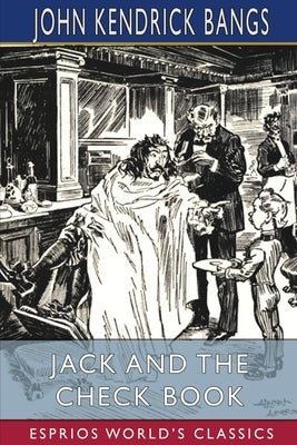 Jack and the Check Book (Esprios Classics) by Bangs, John Kendrick