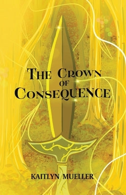 The Crown of Consequence by Mueller, Kaitlyn