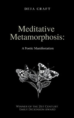 Meditative Metamorphosis: A Poetic Manifestation by Craft, Deja