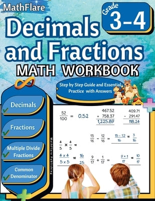 Decimals and Fractions Math Workbook 3rd and 4th Grade: Fractions and Decimals Grade 3-4, Operations with Decimals and Fractions, Comparing Fractions, by Publishing, Mathflare