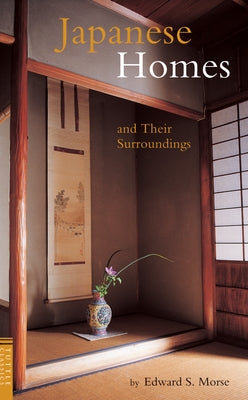 Japanese Homes and Their Surroundings by Morse, Edward S.