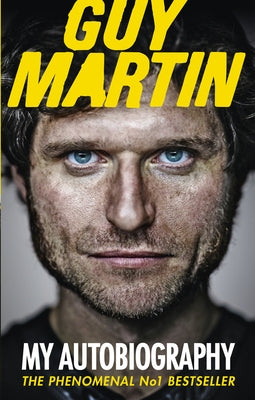 Guy Martin: My Autobiography by Martin, Guy