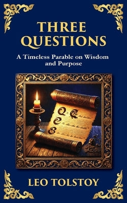 Three Questions: The Wisdom of the Present Moment and the Power of Compassion by Tolstoy, Leo