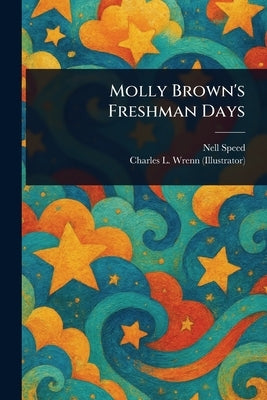 Molly Brown's Freshman Days by Speed, Nell