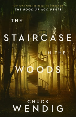 The Staircase in the Woods by Wendig, Chuck