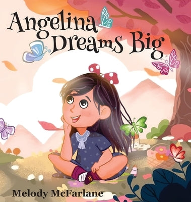 Angelina Dreams Big by McFarlane, Melody