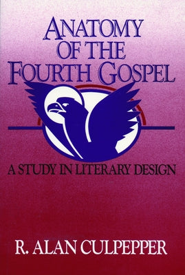 Anatomy of the Fourth Gospel by Culpepper, R. Alan