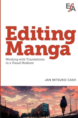 Editing Manga: Working with translations in a visual medium by Mitsuko Cash, Jan