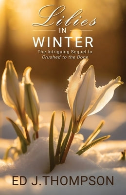 Lilies In Winter by Thompson, Ed J.