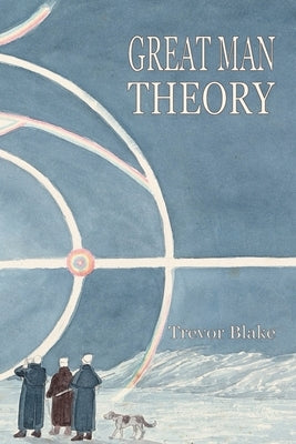 Great Man Theory by Blake, Trevor