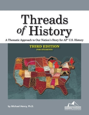 Threads of History: A Thematic Approach to Our Nation's Story for AP U.S. History by Henry, Michael