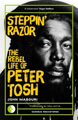 Steppin' Razor: The Rebel Life of Peter Tosh by Masouri, John