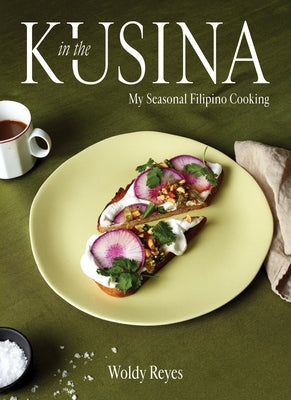 In the Kusina: My Seasonal Filipino Cooking by Reyes, Woldy