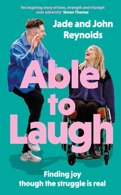 Able to Laugh: Learning to Be Joyful Though the Struggle Is Real (from Tiktok's Much-Loved Interabled Couple!) by Reynolds, Jade