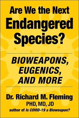 Are We the Next Endangered Species?: Bioweapons, Eugenics, and More by Fleming, Richard M.
