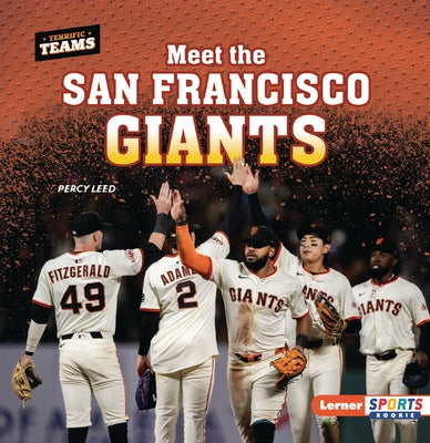 Meet the San Francisco Giants by Leed, Percy